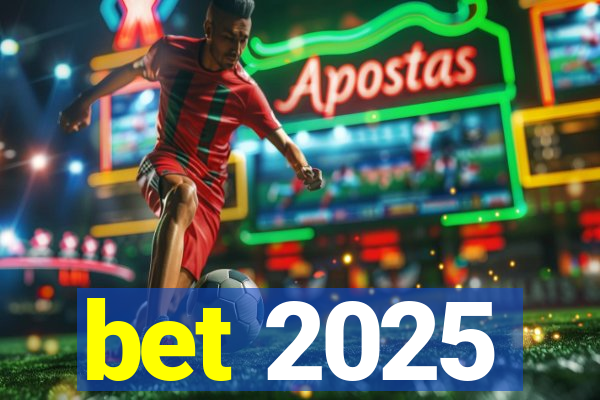 bet 2025